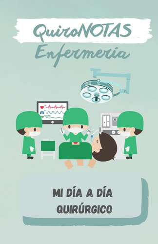 Libro: Quironotas Enfermería. Mi Día A Día Quirúrgico (spani