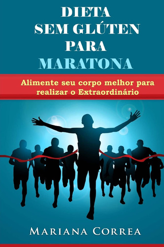 Dieta Sem Gluten Para Maratona: Alimente Seu Corpo Melhor Pa