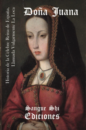 Libro: Historia De La Célebre Reina De España, Doña Juana, L