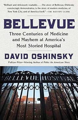 Bellevue : Three Centuries Of Medicine And Mayhem At America