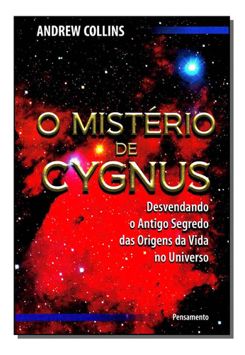 O Mistério De Cygnus - Desvendando O Antigo Segredo Das Ori