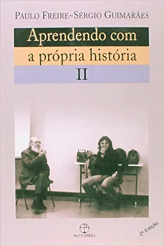 Aprendendo com a Própria História Vol. 2, de Paulo  Freire. Editora PAZ E TERRA, capa mole em português, 2009