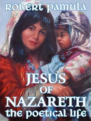 Jesus Of Nazareth, De Robert Pamula. Editorial Authorhouse, Tapa Blanda En Inglés