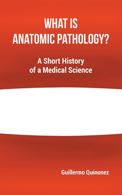 Libro What Is Anatomic Pathology?: A Short History Of A M...
