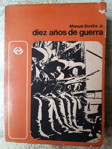 Diez Años De Guerra. Manuel Bonilla. 1976