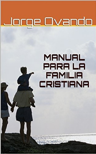 Imagen 1 de 2 de Manual Para La Familia Cristiana, Jorge Ovando