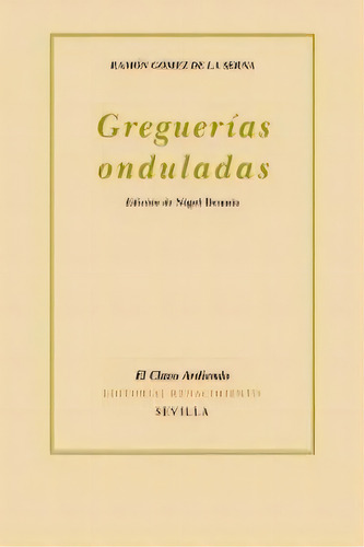 Greguerãâas Onduladas, De Gómez De La Serna, Ramón. Editorial Editorial Renacimiento, Tapa Blanda En Español
