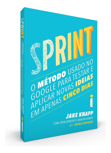 Libro Sprint: O Método Usado No Google Para Testar E Aplicar