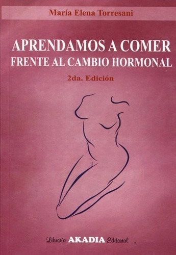 Torresani Aprendamos A Comer Frente Al Cambio Hormonal 2º Ed