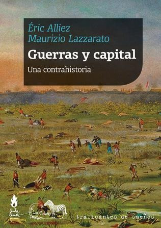Guerras Y Capital. Una Contrahistoria - Alliez, Lazzarato