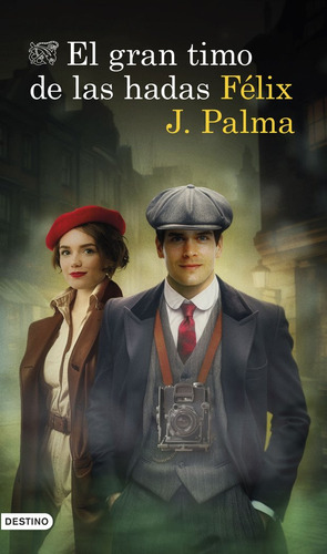 El Gran Timo De Las Hadas, De Felix J Palma., Vol. 1. Editorial Ediciones Destino, Tapa Blanda En Español