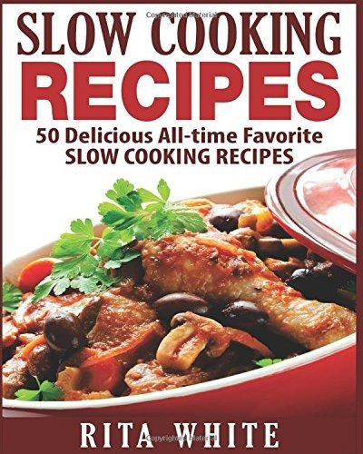 Book : Slow Cooking Recipes 50 Top Rated Recipes For Your..