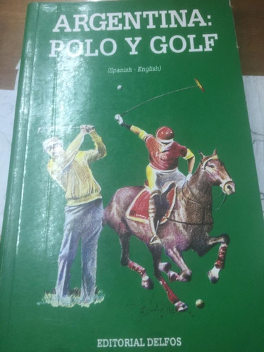 Argentina: Polo Y Golf. Ed. Delfos. 