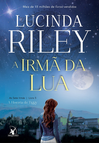 A irmã da lua (As Sete Irmãs – Livro 5): A história de Tiggy, de Riley, Lucinda. Editora Arqueiro Ltda., capa mole em português, 2018