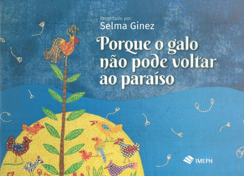 Porque o Galo Não Pode Voltar ao Paraíso, de Selma Ginez. Editorial IMEPH, tapa mole en português