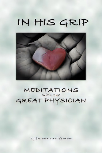 In His Grip, Meditations With The Great Physician, De Joe Fornear. Editorial Stronghold Press, Tapa Blanda En Inglés