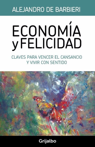 Libro: Economía Y Felicidad / Alejandro De Barbieri