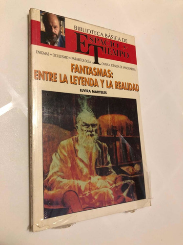 Fantasmas: Entre La Leyenda Y La Realidad - Espacio Y Tiempo