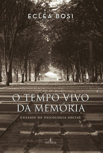 Tempo Vivo Da Memoria - 4 Ed, De Bosi, Ecléa. Editora Ateliê Editorial, Capa Brochura Em Português