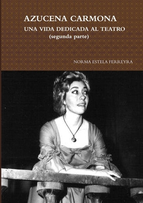 Libro Azucena Carmona-una Vida Dedicada Al Teatro (segund...