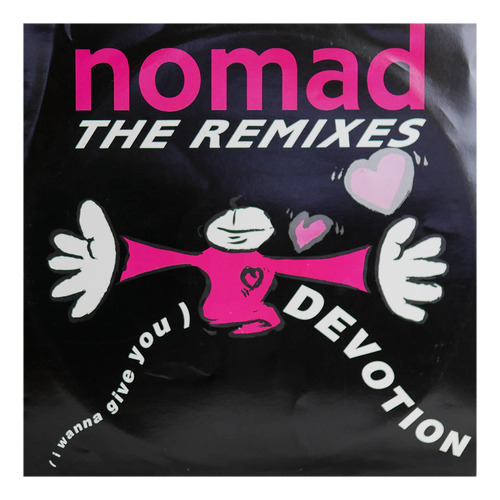 Nomad  - (i Wanna Give You) Devotion - The Remixes 12  Maxi 