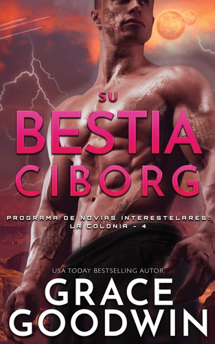 Libro : Su Bestia Ciborg (programa De Novias Interestelares