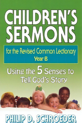 Children's Sermons For The Revised Common Lectionary: Year B, De Philip D. Schroeder. Editorial Abingdon Press, Tapa Blanda En Inglés