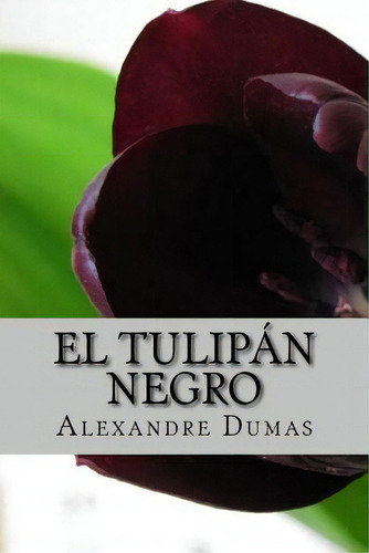 El Tulipãâ¡n Negro: Spanish Edition, De Sanchez, Angel. Editorial Createspace, Tapa Blanda En Español