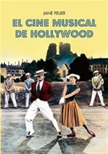 El Cine Musical De Hollywood  -  Jane Feuer