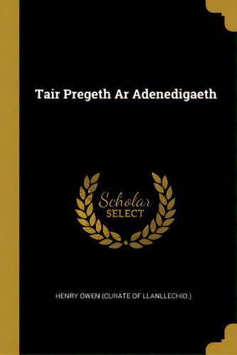 Tair Pregeth Ar Adenedigaeth, De Henry Owen (curate Of Llanllechid ).. Editorial Wentworth Pr, Tapa Blanda En Inglés
