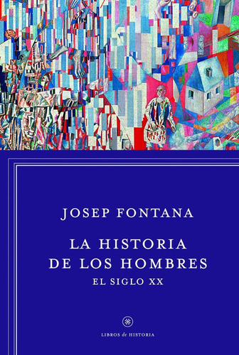 La Historia De Los Hombres: El Siglo Xx, De Josep Fontana. Editorial Crítica En Español