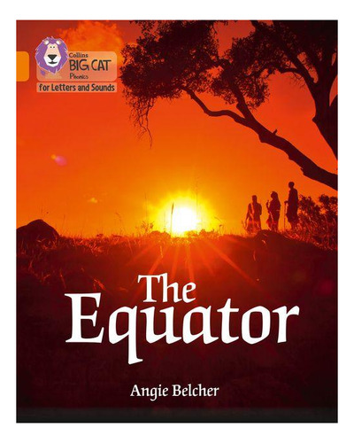 Equator,the - Big Cat Phonics For Letters And Sounds Kel Edi