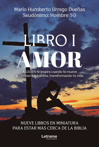 Libro I. Amor. Nueve libros en miniatura para estar más cerca de La Biblia, de Mario Humberto Urrego Dueñas. Editorial Letrame, tapa blanda en español, 2022