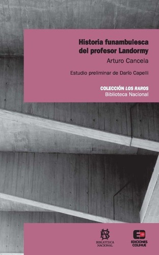 Historia Funambulesca Del Profesor Landormy - Cancel, de Cancela, Arturo. Editorial Biblioteca Nacional en español