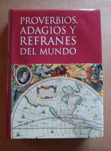 Proverbios, Adagios Y Refranes Del Mundo  Julio C. Acerete