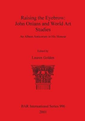 Libro Raising The Eyebrow: John Onians And World Art Stud...