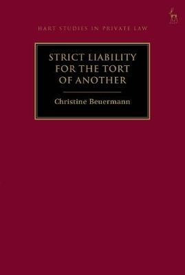 Reconceptualising Strict Liability For The Tort Of Anothe...