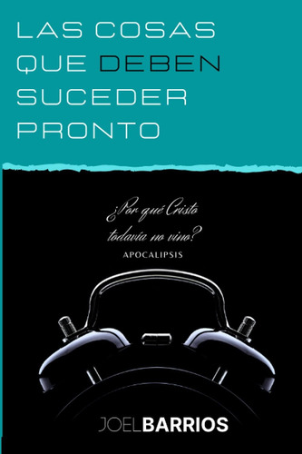 Libro: Las Cosas Que Deben Suceder Pronto: ¿por Qué Cristo T