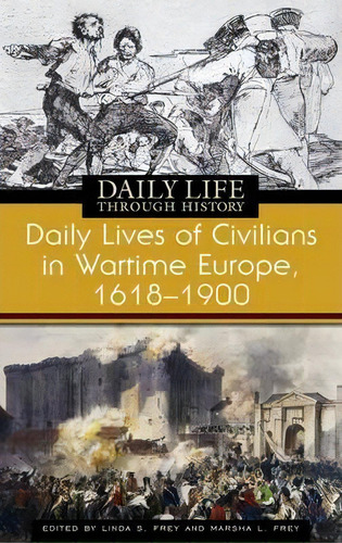 Daily Lives Of Civilians In Wartime Europe, 1618-1900, De Linda S. Frey. Editorial Abc Clio, Tapa Dura En Inglés