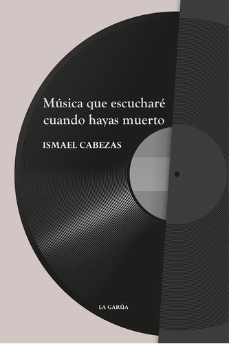 Musica Que Escuchare Cuando Haya Muerto, De Cabezas,ismael. Editorial Editorial Canal De Distribucion En Español