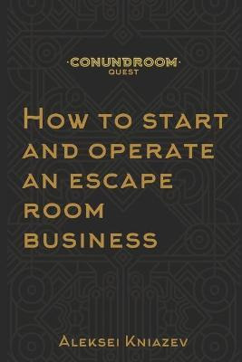 Libro How To Start And Operate An Escape Room Business : ...