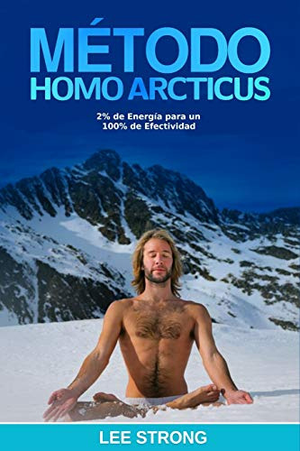 Metodo Homo Arcticus: 2% De Energía Para 100% De Efectividad