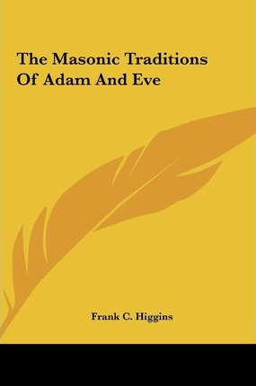 Libro The Masonic Traditions Of Adam And Eve - Frank C Hi...