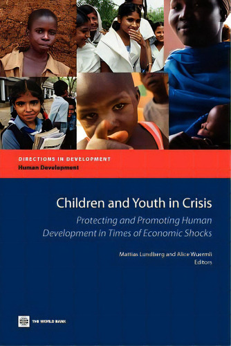 Children And Youth In Crisis: Protecting And Promoting Human Development In Times Of Economic Shocks, De Lundberg, Mattias. Editorial World Bank Pubn, Tapa Blanda En Inglés