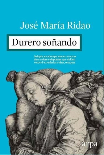 Durero Soñando - Ridao José María - Arpa Editores