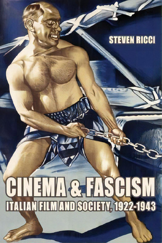 Cinema And Fascism, De Stephen Ricci. Editorial University California Press, Tapa Blanda En Inglés