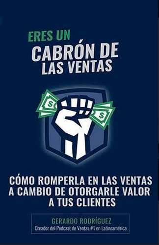 Eres Un Cabron De Las Ventas -creador Del Podcast De Ventas-