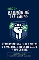 Comprar Eres Un Cabron De Las Ventas -creador Del Podcast De Ventas-