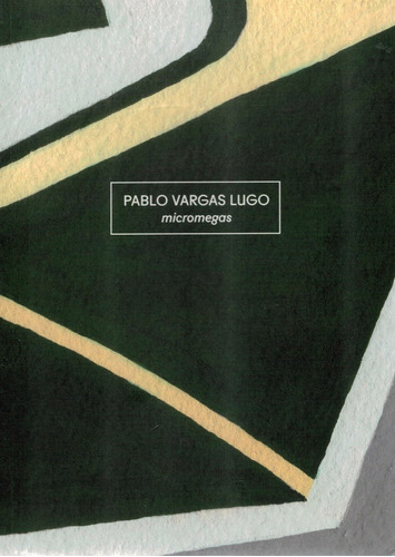 Pablo Vargas Lugo. Micromegas, Conaculta-inba Ed.mexico 2014