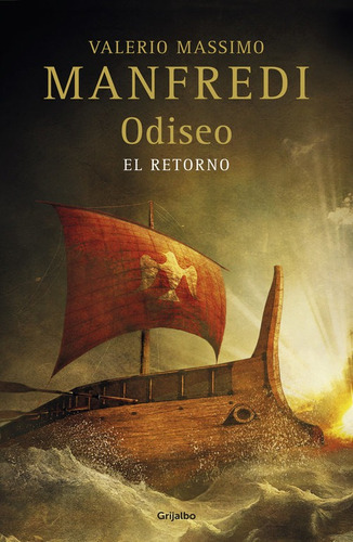 Odiseo, de Manfredi, Valerio Massimo. Editorial Grijalbo, tapa blanda en español